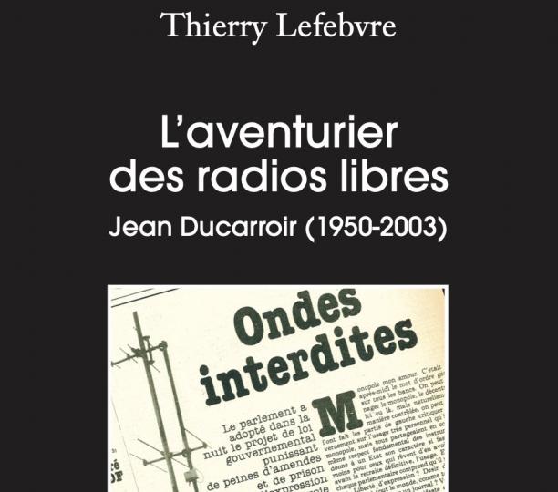 L’aventurier des radios libres : Jean Ducarroir (1950-2003)