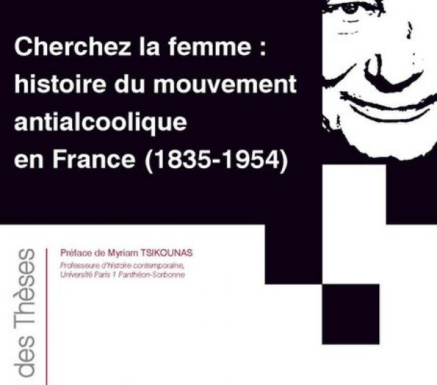 Cherchez la femme : histoire du mouvement antialcoolique en France (1835-1954) 